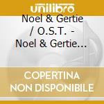 Noel & Gertie / O.S.T. - Noel & Gertie / O.S.T. cd