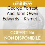 George Forrest And John Owen Edwards - Kismet - Complete Recording cd
