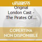 Original London Cast - The Pirates Of Penzance cd