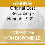 Original Cast Recording - Hannah 1939 (Original Cast Rec cd