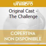 Original Cast - The Challenge cd