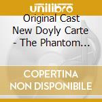 Original Cast New Doyly Carte - The Phantom Of The Opera cd