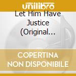 Let Him Have Justice (Original London Cast) cd