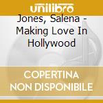 Jones, Salena - Making Love In Hollywood cd