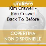 Kim Criswell - Kim Criswell Back To Before cd musicale di Kim Criswell
