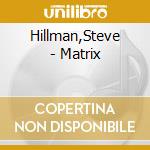 Hillman,Steve - Matrix cd