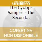 The Cyclops Sampler - The Second (Cyclops Compilation) cd musicale