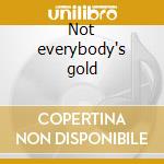 Not everybody's gold cd