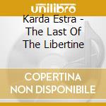 Karda Estra - The Last Of The Libertine cd
