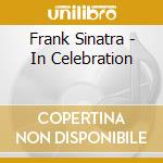 Frank Sinatra - In Celebration cd musicale di Frank Sinatra
