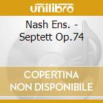 Nash Ens. - Septett Op.74 cd