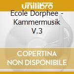 Ecole Dorphee - Kammermusik V.3 cd