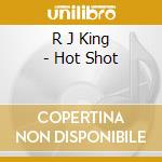 R J King - Hot Shot cd