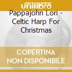 Pappajohn Lori - Celtic Harp For Christmas cd