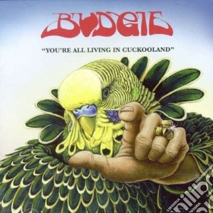(LP Vinile) Budgie - You'Re All Living In Cookooland lp vinile di Budgie
