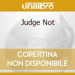 Judge Not cd musicale di BROWN DENNIS & GREG