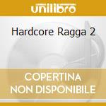 Hardcore Ragga 2 cd