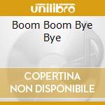 Boom Boom Bye Bye cd