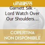 Garnett Silk - Lord Watch Over Our Shoulders [Vinyl] cd musicale di Garnett Silk
