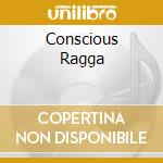 Conscious Ragga cd