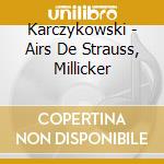 Karczykowski - Airs De Strauss, Millicker cd