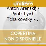 Anton Arenskij / Pyotr Ilyich Tchaikovsky - Violin Concerto, Op. 54 / Suite No. 3, Op. 55 cd