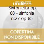 Sinfonietta op 68 - sinfonia n.27 op 85 cd