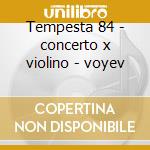 Tempesta 84 - concerto x violino - voyev cd musicale di Tchaikovsky