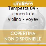 Tempesta 84 - concerto x violino - voyev cd