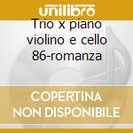 Trio x piano violino e cello 86-romanza cd