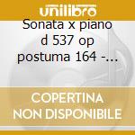 Sonata x piano d 537 op postuma 164 - d cd musicale di Schubert