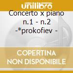 Concerto x piano n.1 - n.2 -*prokofiev - cd musicale di Rachmaninov