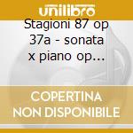 Stagioni 87 op 37a - sonata x piano op 3 cd