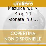 Mazurca n.1 > 4 op 24 -sonata in si op 3 cd