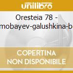 Oresteia 78 - chemobayev-galushkina-boko cd
