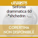Sinfonia drammatica 60 -*shchedrin - rad cd