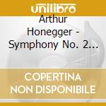 Arthur Honegger - Symphony No. 2 / Phedre. Suite For The Tragedy By D'annunzio / Three Extracts From The Music For The Film ''Napoleon'' cd