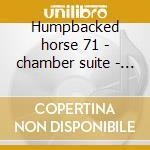Humpbacked horse 71 - chamber suite - mo cd