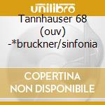 Tannhauser 68 (ouv) -*bruckner/sinfonia cd musicale di Wagner