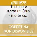 Tristano e isotta 65 (ouv - morte di iso cd