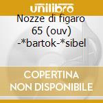 Nozze di figaro 65 (ouv) -*bartok-*sibel cd