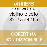 Concerto x violino e cello 85 -*abel-*ha cd