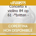 Concerto x violino 84 op 61 -*britten - cd