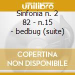 Sinfonia n. 2 82 - n.15 - bedbug (suite) cd