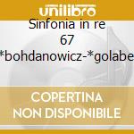 Sinfonia in re 67 -*bohdanowicz-*golabek cd