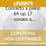 Concerto x piano 64 op 17 - sonata x pia cd