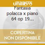 Fantasia polacca x piano 64 op 19 - sinf cd musicale di Paderewski