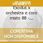 Exodus x orchestra e coro misto 88 - ang cd musicale di Kilar