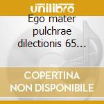Ego mater pulchrae dilectionis 65 -*zwie cd