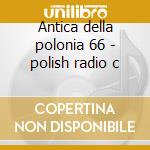 Antica della polonia 66 - polish radio c cd
